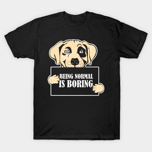 Being normal is Boring T-Shirt by Mila46